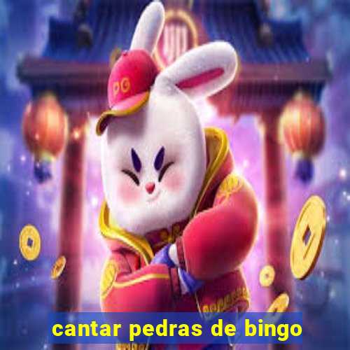 cantar pedras de bingo